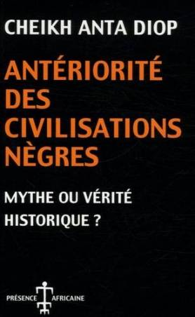 Antériorité des civilisations nègres de Cheikh Anta Diop