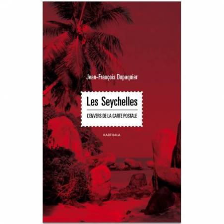 Les Seychelles. L'envers de la carte postale de Jean-François Dupaquier