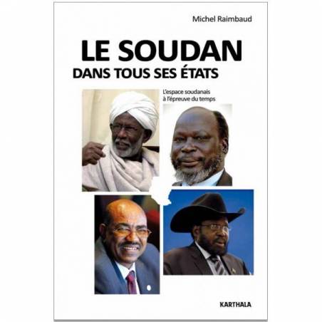 Le Soudan dans tous ses états. L'espace soudanais à l'épreuve du temps de Michel Raimbaud