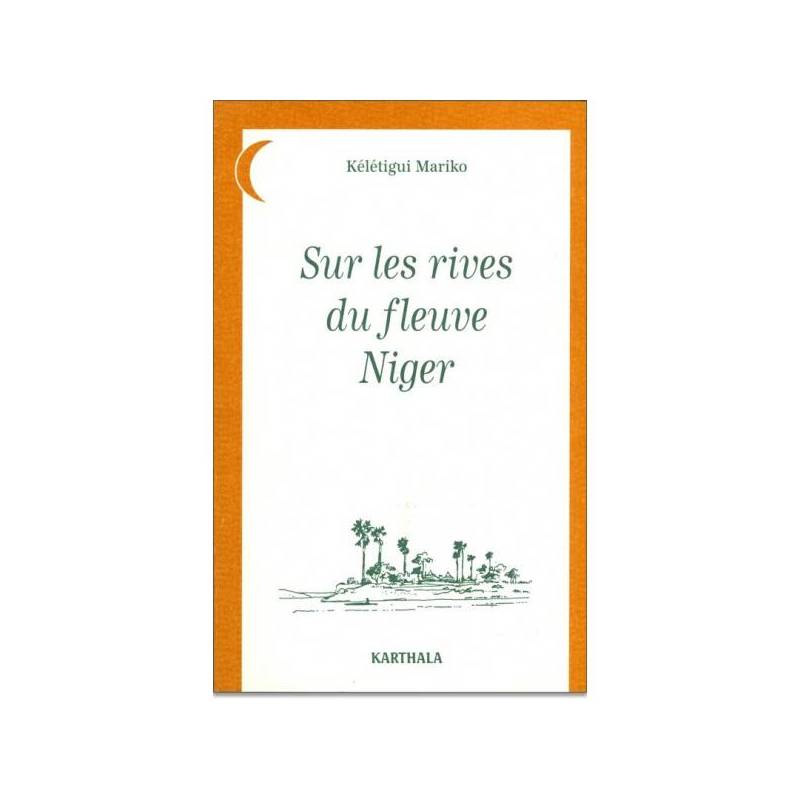 Sur les rives du fleuve Niger de Kélétigui Mariko