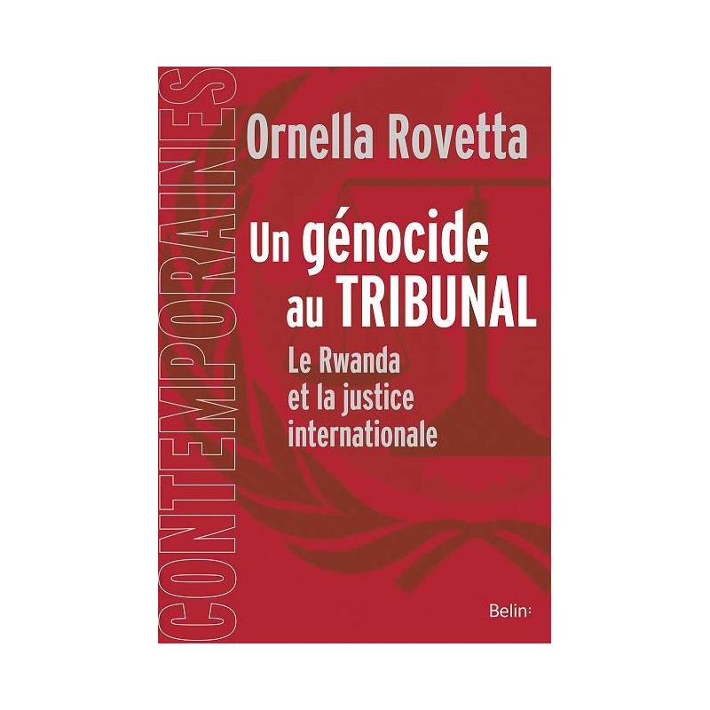 Un génocide au tribunal - Le Rwanda et la justice internationale d'Ornella Rovetta