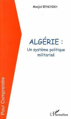 ALGERIE UN SYSTEME POLITIQUE MILITARISE
