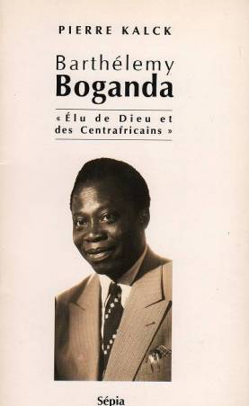 Barthélemy Boganda, Élu de Dieu et des Centrafricains de Pierre Kalck