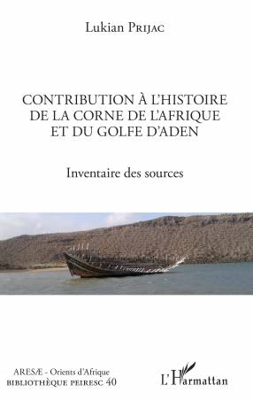 Contribution à l'histoire de la Corne de l'Afrique et du golfe d'Aden de Lukian Prijac