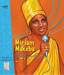 Miriam Makeba, la reine de la chanson africaine de Kidi Bebey et Isabelle Calin