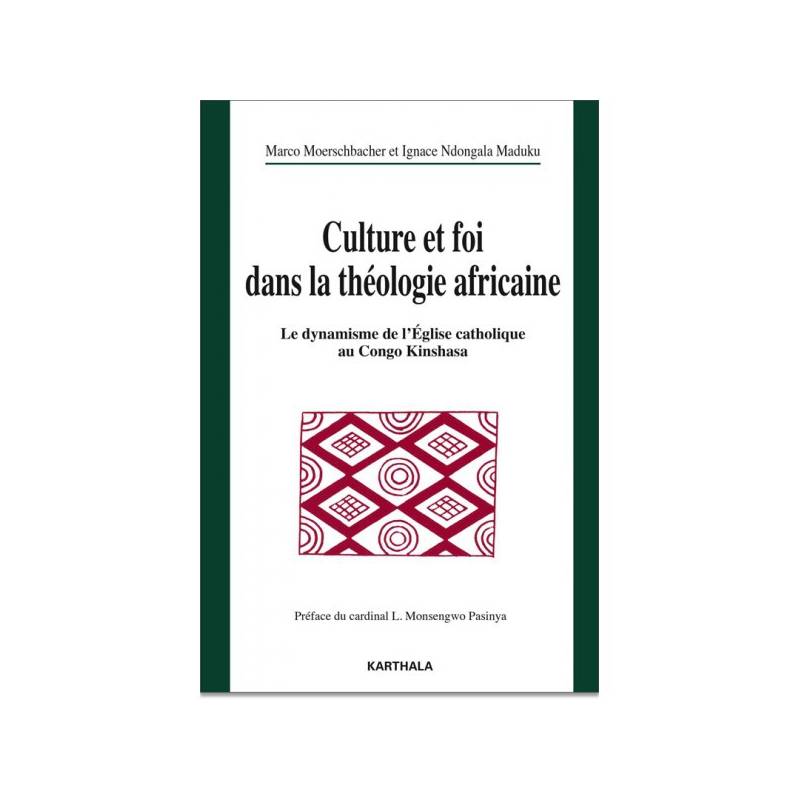 Culture et foi dans la théologie africaine. Le dynamisme de l'Eglise catholique au Congo Kinshasa