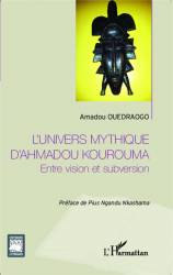 L'univers mythique d'Ahmadou Kourouma de Amadou Ouedraogo